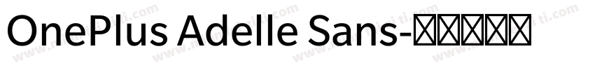 OnePlus Adelle Sans字体转换